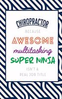 Chiropractor Because Awesome Multitasking Super Ninja Isn't A Real Job Title