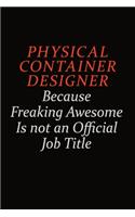 Physical container designer Because Freaking Awesome Is Not An Official Job Title: Career journal, notebook and writing journal for encouraging men, women and kids. A framework for building your career.