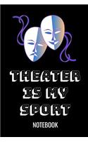 Theater Is My Sport Notebook