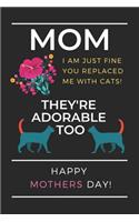 Mom I Am Just Fine You Replaced Me with Cats