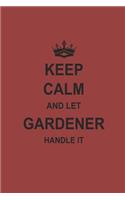 Keep Calm and Let Gardener Handle It