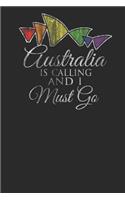 Australia Is Calling and I Must Go: Blank Lined Notebook (6 X 9 - 120 Pages) Australian Themed Notebook for Gift / Daily Activity Journals / Diary