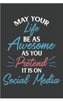 May Your Life Be As Awesome As You Pretend It Is On Social Media