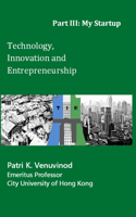 Technology, Innovation and Entrepreneurship Part III