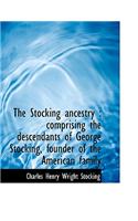 The Stocking Ancestry: Comprising the Descendants of George Stocking, Founder of the American Famil(English)