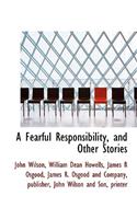 A Fearful Responsibility, and Other Stories