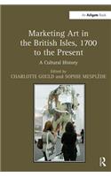 Marketing Art in the British Isles, 1700 to the Present