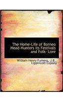 The Home-Life of Borneo Head-Hunters Its Festivals and Folk- Lore
