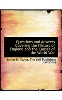 Questions and Answers Covering the History of England and the Causes of the World War