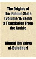 The Origins of the Islamic State (Volume 1); Being a Translation from the Arabic
