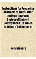 Instructions for Preparing Abstracts of Titles; After the Most Improved System of Eminent Conveyances