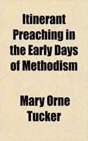 Itinerant Preaching in the Early Days of Methodism: (English)