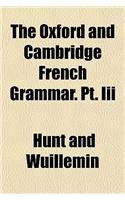 The Oxford and Cambridge French Grammar. PT. III