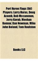 Port Huron Flags (Ihl) Players: Larry Huras, Doug Acomb, Bob McCammon, Jerry Korab, Meehan Bonnar, Dan Newman, Mike John Boland, Tom Roulston(English)