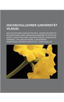 Hochschullehrer (Universitat Vilnius): Saulius Katuoka, Egidijus Ileikis, Juozas Galginaitis, Rolandas Pavilionis, Mindaugas Maksimaitis, Egidijus K Ris, Vladas Pavilonis, Gintaras Vedas,(German)