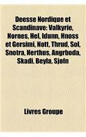 Desse Nordique Et Scandinave: Valkyrie, Nornes, Hel, Idunn, Hnoss Et Gersimi, Ntt, Thrd, SL, Snotra, Nerthus, Angrboda, Skadi, Beyla, Sjfn(French)