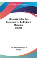 Memoria Sobre Los Progresos De La Fisica Y Quimica (1838)