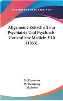 Allgemeine Zeitschrift Fur Psychiatrie Und Psychisch-Gerichtliche Medicin V10 (1853)