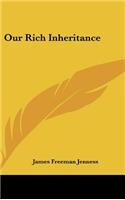 Our Rich Inheritance