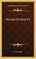 The Life Of Christ V2