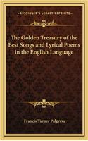 Golden Treasury of the Best Songs and Lyrical Poems in the English Language