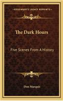 The Dark Hours: Five Scenes From A History