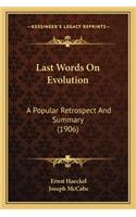 Last Words on Evolution