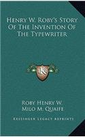 Henry W. Roby's Story Of The Invention Of The Typewriter