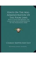 Hints On The Mal-Administration Of The Poor Laws