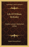 Life Of William McKinley: Soldier, Lawyer, Statesman (1896)