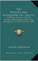 The History And Antiquities Of Carlisle
