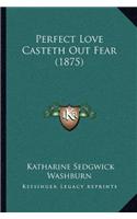 Perfect Love Casteth Out Fear (1875)