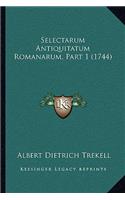 Selectarum Antiquitatum Romanarum, Part 1 (1744)