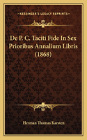 De P. C. Taciti Fide In Sex Prioribus Annalium Libris (1868)