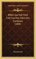 Bilder Aus Sud-Tirol Und Von Den Ufern Des Gardasees (1899)