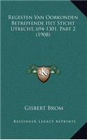 Regesten Van Oorkonden Betreffende Het Sticht Utrecht, 694-1301, Part 2 (1908)