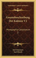 Gesamtbeschreibung Der Kakteen V2: Monographia Cactacearum ()