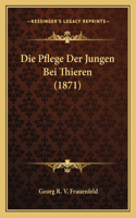 Die Pflege Der Jungen Bei Thieren (1871)