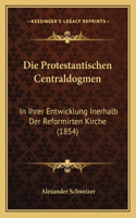 Die Protestantischen Centraldogmen