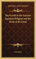 The Scarab in the Ancient Egyptian Religion and the Book of the Dead