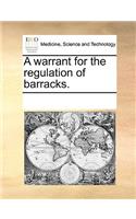 A warrant for the regulation of barracks.