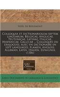 Colloquia Et Dictionariolum Septem Linguarum, Belgicae, Anglicae, Teutonicae, Latinae, Italicae, Hispanicae, Gallicae ... Colloques Ou Dialogues, Auec Vn Dictionaire En Sept Languages, Flamen, Anglois, Alleman, Latin, Italien, Espaignol (1586)