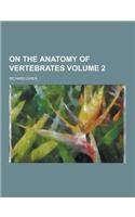 On the Anatomy of Vertebrates Volume 2