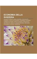 Economia Della Svizzera: Aziende Svizzere, Birre Svizzere, Cioccolato Svizzero, Coltellini Svizzeri, Economisti Svizzeri, Formaggi Svizzeri