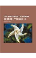 The Writings of Henry George (Volume 10 )