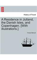 A Residence in Jutland, the Danish Isles, and Copenhagen. [With Illustrations.]: (English)