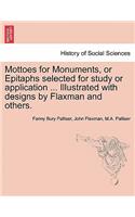 Mottoes for Monuments, or Epitaphs Selected for Study or Application ... Illustrated with Designs by Flaxman and Others.