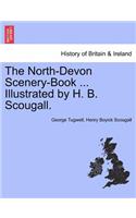 The North-Devon Scenery-Book ... Illustrated by H. B. Scougall.