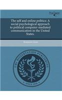 The Self and Online Politics: A Social Psychological Approach to Political Computer-Mediated Communication in the United States