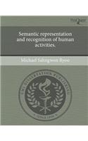 Semantic Representation and Recognition of Human Activities